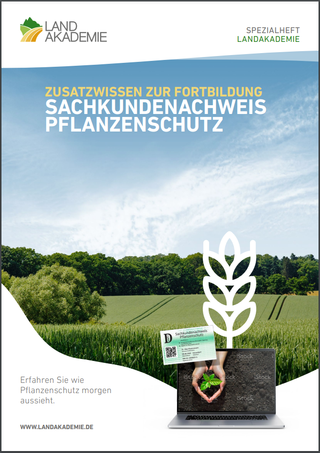 Spezialheft Landakademie „Zusatzwissen zur Fortbildung Sachkundenachweis Pflanzenschutz“